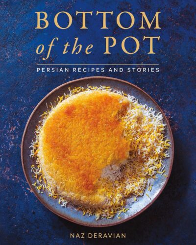 Buy Bottom of the Pot Persian Recipes and Stories by Naz Deravian